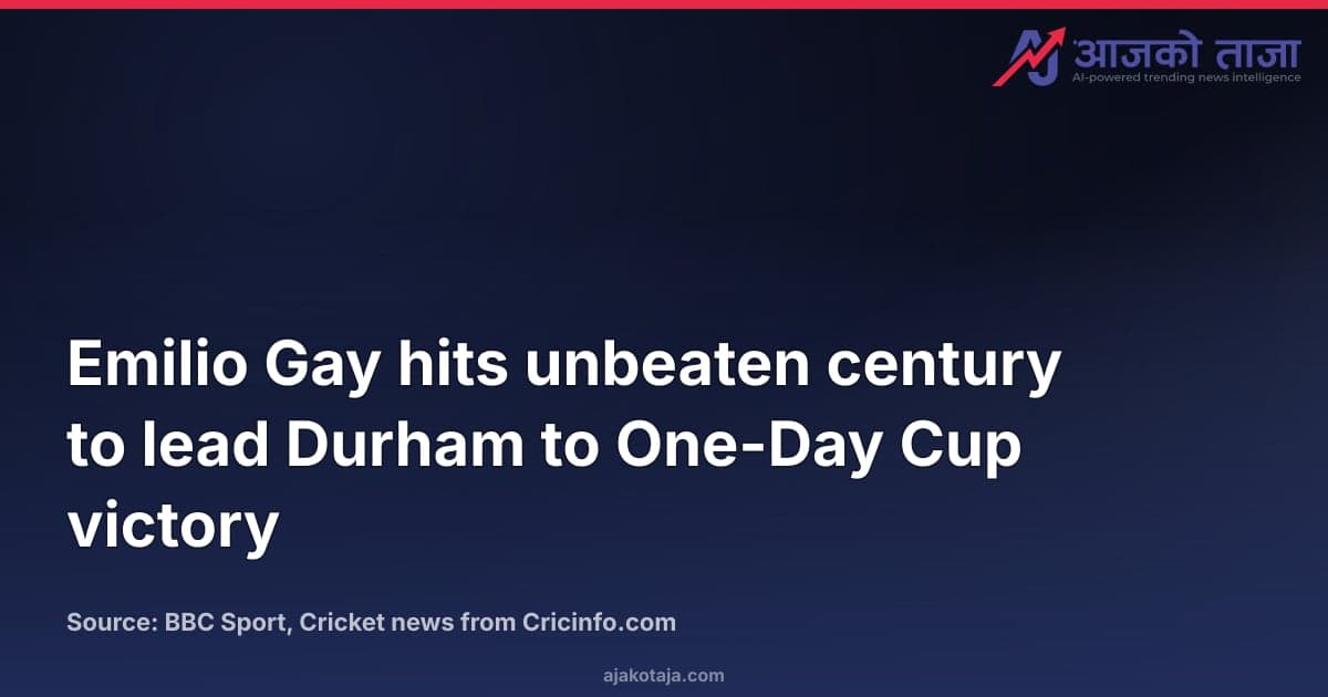 Emilio Gay hits unbeaten century to lead Durham to One-Day Cup victory