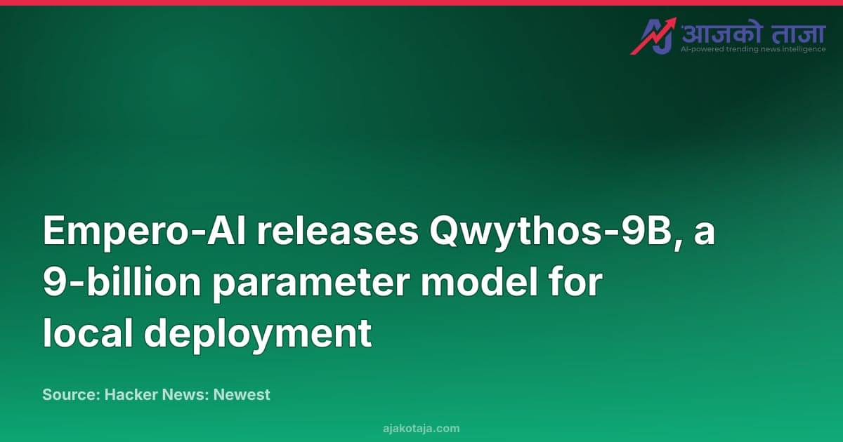 Empero-AI releases Qwythos-9B, a 9-billion parameter model for local deployment