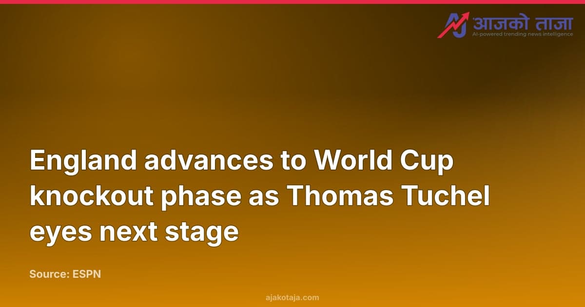 England advances to World Cup knockout phase as Thomas Tuchel eyes next stage