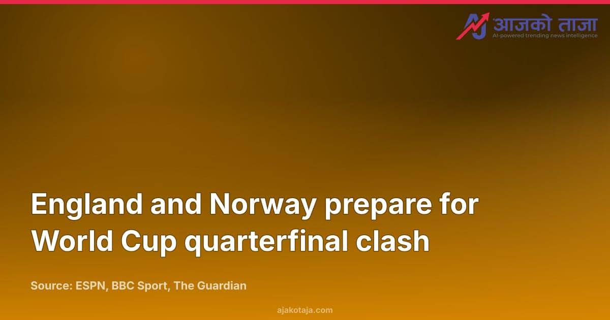 England and Norway prepare for World Cup quarterfinal clash