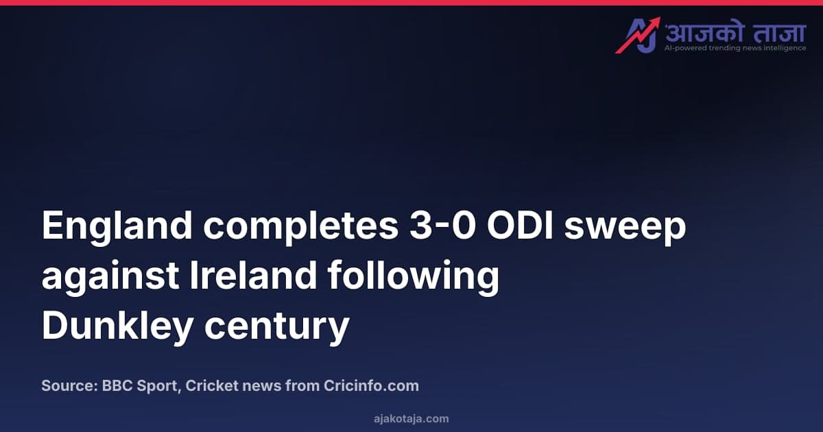 England completes 3-0 ODI sweep against Ireland following Dunkley century