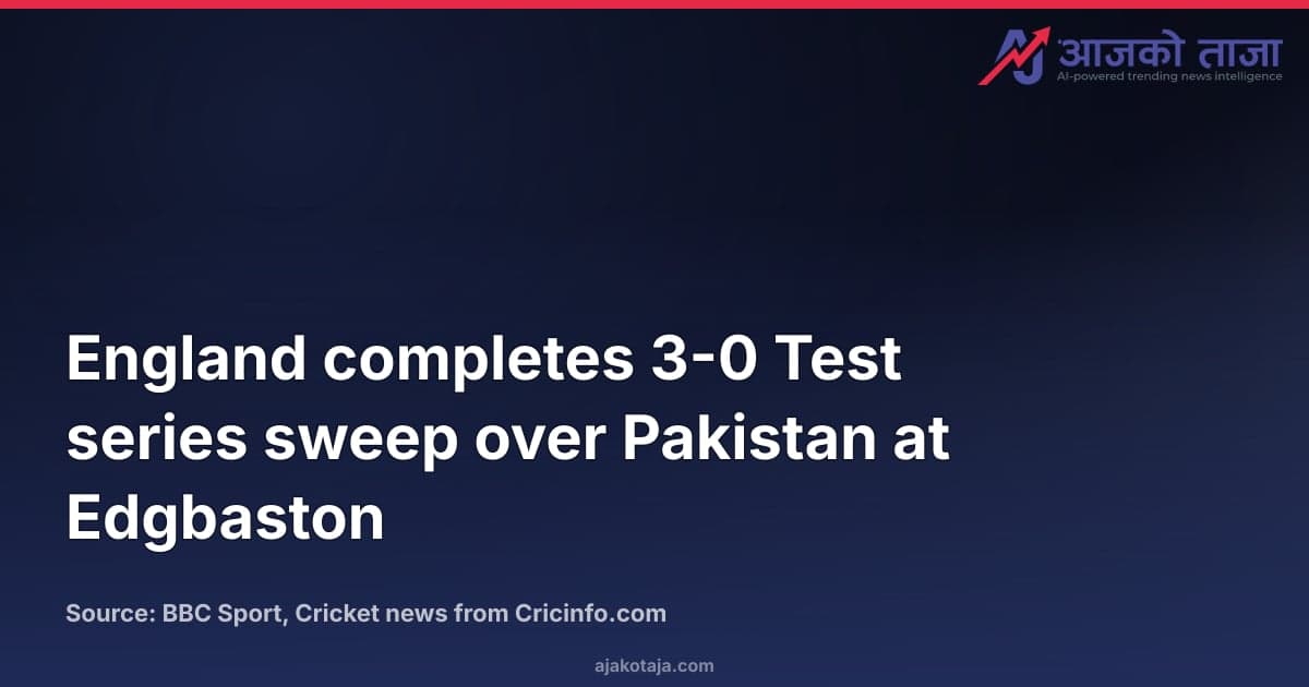 England completes 3-0 Test series sweep over Pakistan at Edgbaston