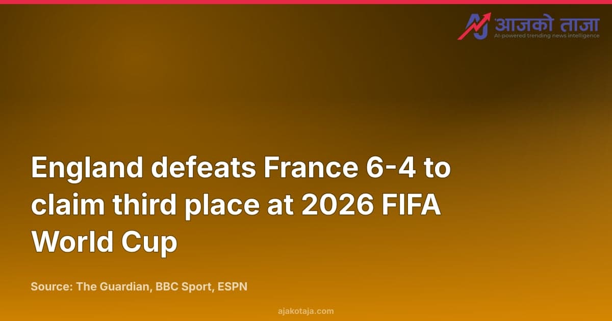 England defeats France 6-4 to claim third place at 2026 FIFA World Cup