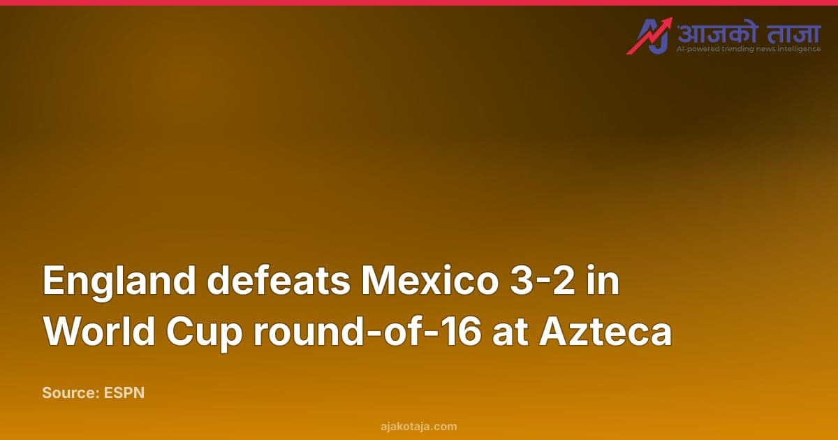 England defeats Mexico 3-2 in World Cup round-of-16 at Azteca