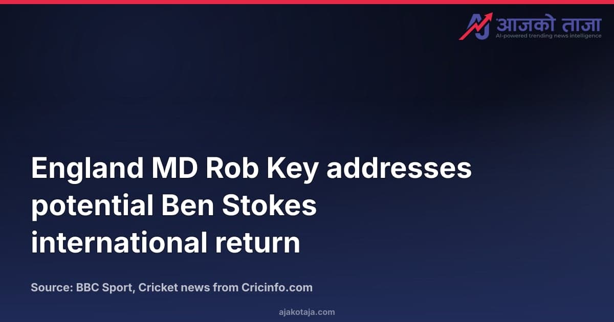 England MD Rob Key addresses potential Ben Stokes international return