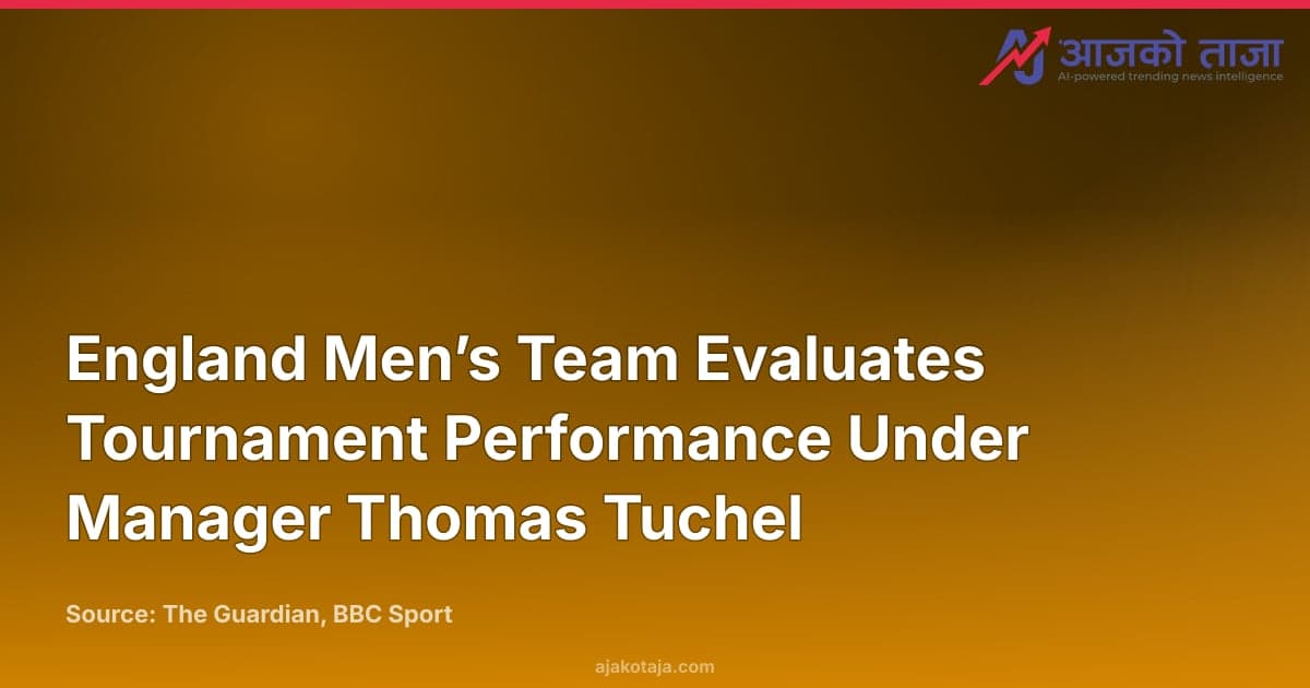 England Men’s Team Evaluates Tournament Performance Under Manager Thomas Tuchel