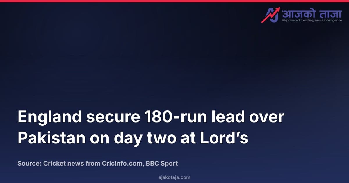 England secure 180-run lead over Pakistan on day two at Lord’s