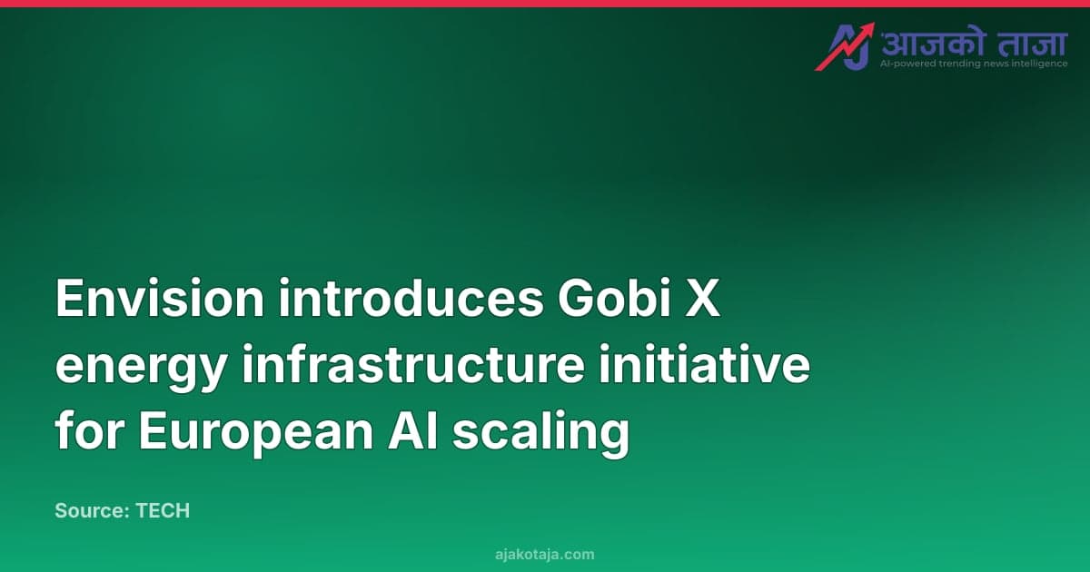 Envision introduces Gobi X energy infrastructure initiative for European AI scaling