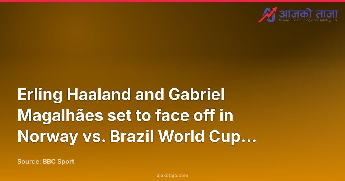 Erling Haaland and Gabriel Magalhães set to face off in Norway vs. Brazil World Cup match