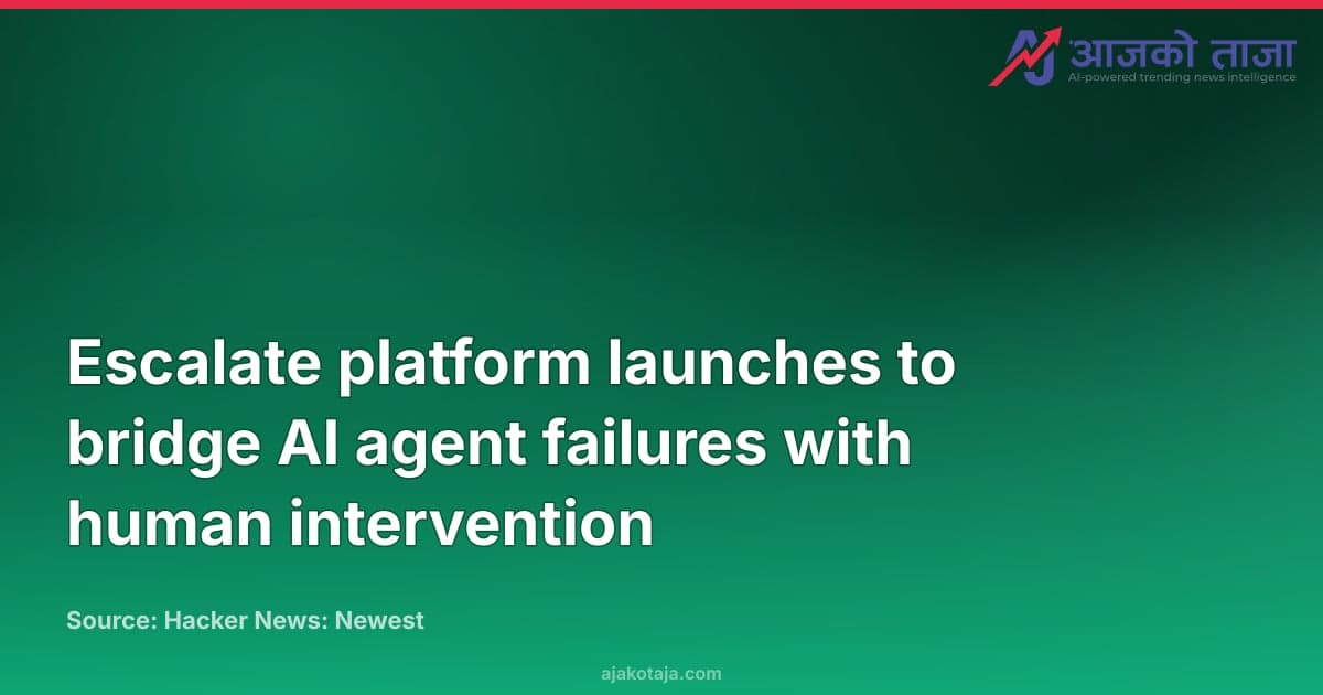 Escalate platform launches to bridge AI agent failures with human intervention