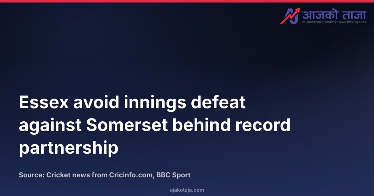 Essex avoid innings defeat against Somerset behind record partnership