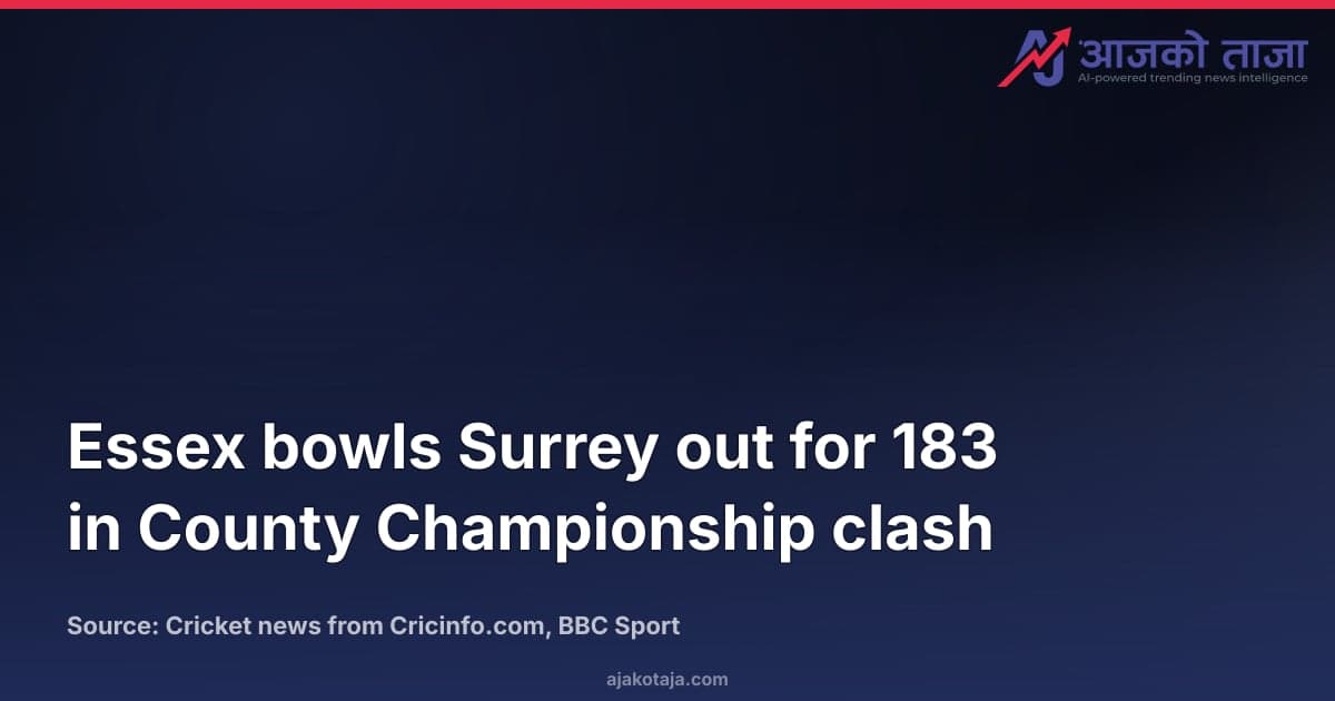 Essex bowls Surrey out for 183 in County Championship clash
