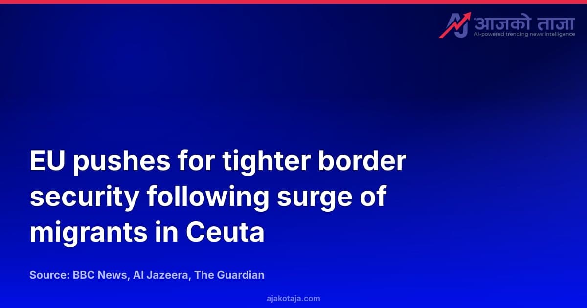 EU pushes for tighter border security following surge of migrants in Ceuta