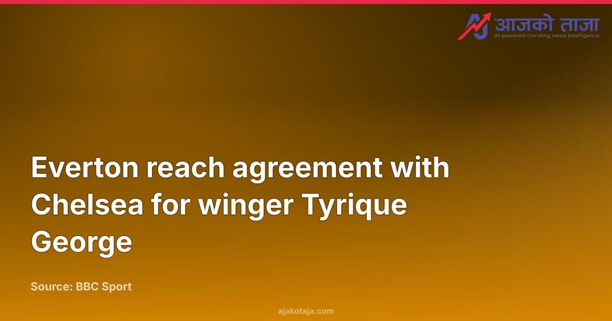 Everton reach agreement with Chelsea for winger Tyrique George
