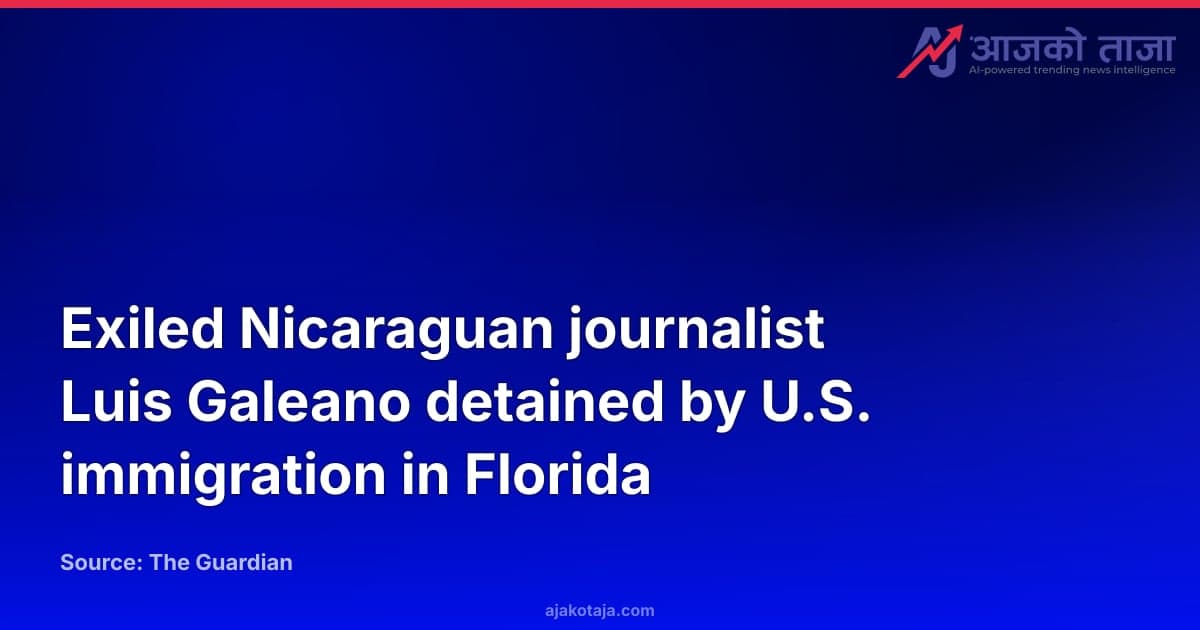 Exiled Nicaraguan journalist Luis Galeano detained by U.S. immigration in Florida