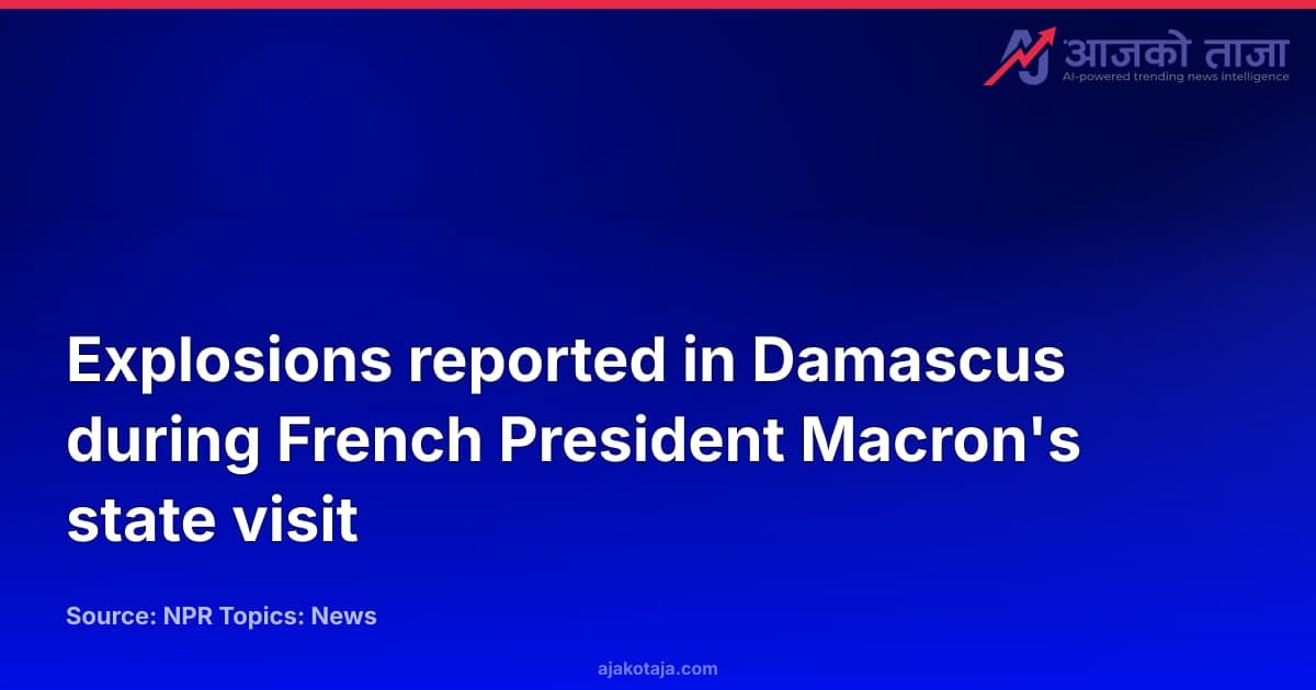 Explosions reported in Damascus during French President Macron's state visit