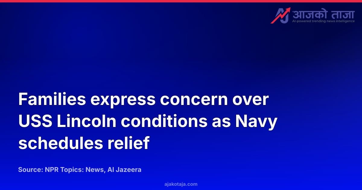 Families express concern over USS Lincoln conditions as Navy schedules relief