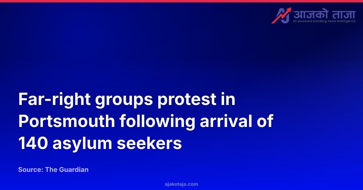 Far-right groups protest in Portsmouth following arrival of 140 asylum seekers