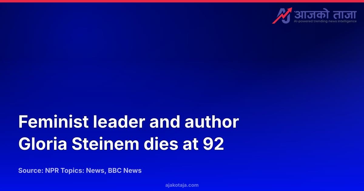 Feminist leader and author Gloria Steinem dies at 92