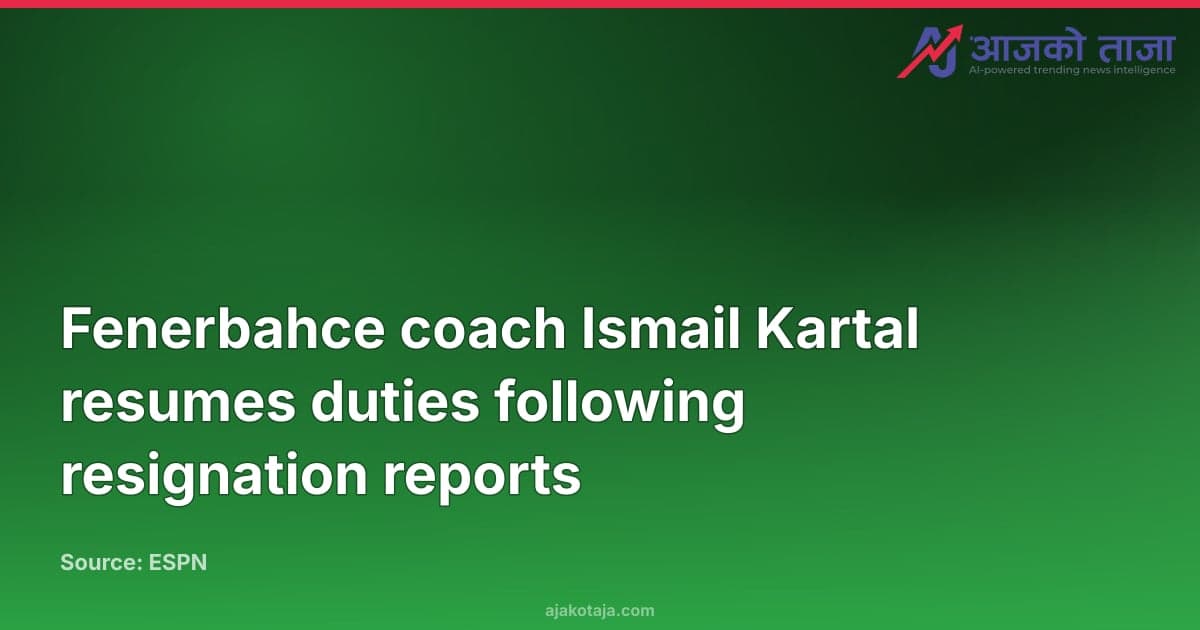 Fenerbahce coach Ismail Kartal resumes duties following resignation reports