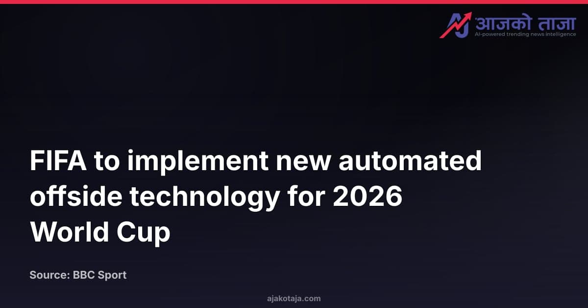 FIFA to implement new automated offside technology for 2026 World Cup