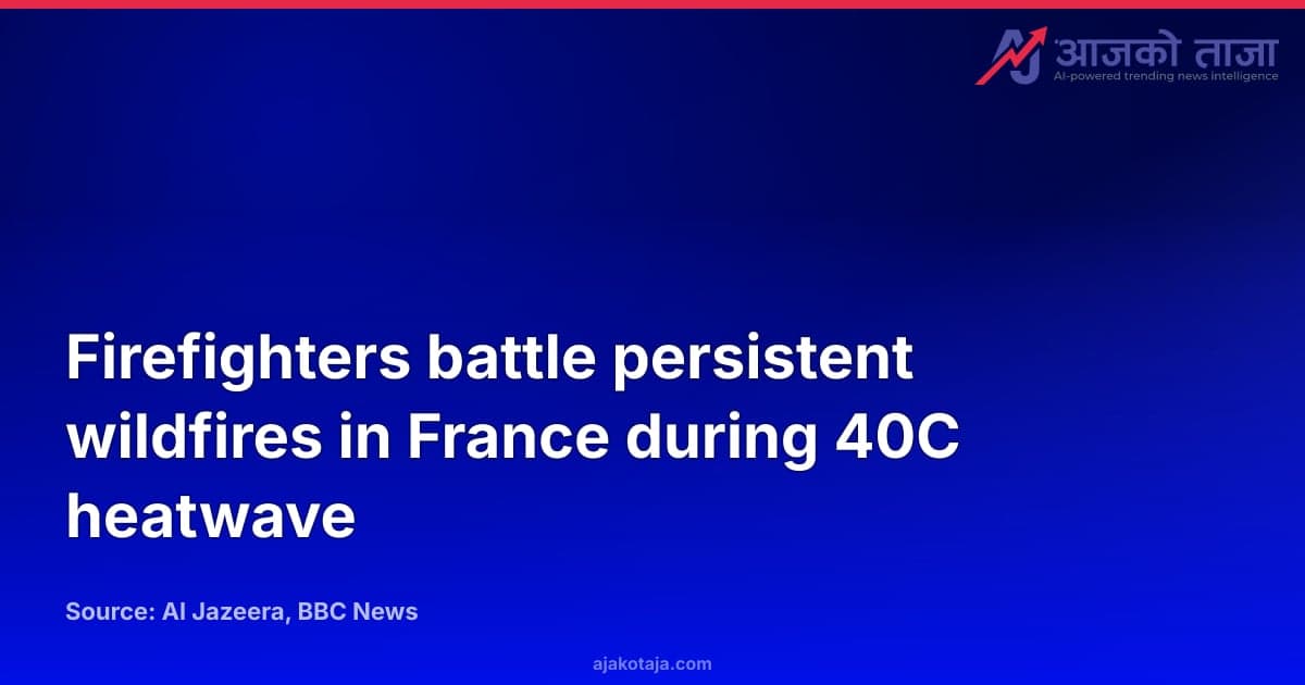 Firefighters battle persistent wildfires in France during 40C heatwave