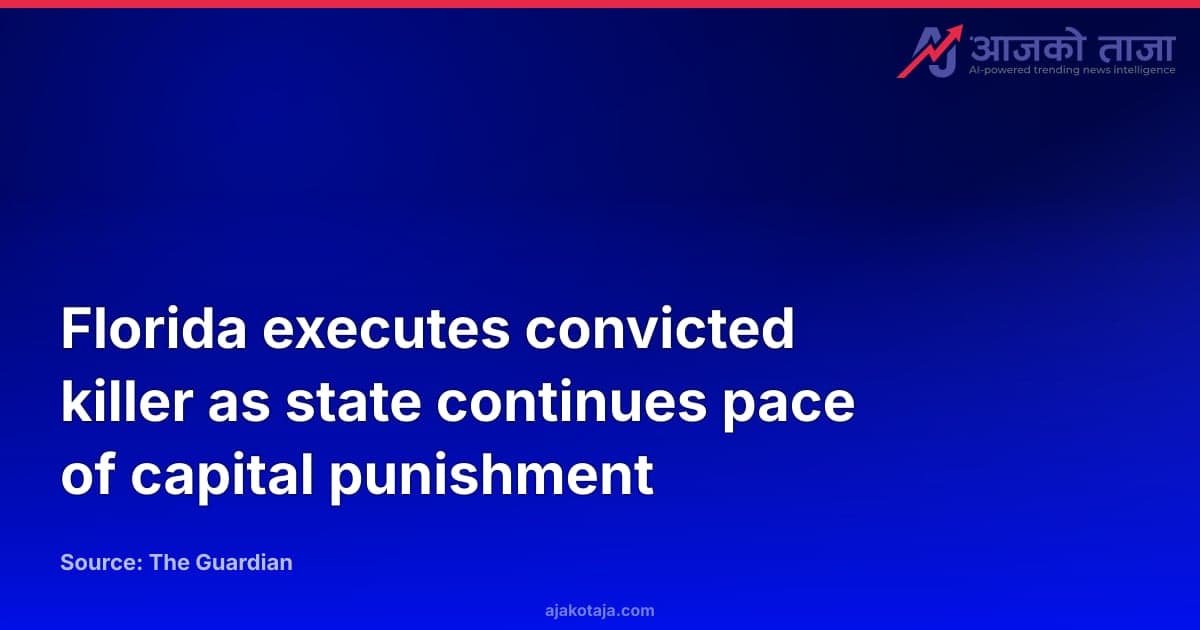 Florida executes convicted killer as state continues pace of capital punishment