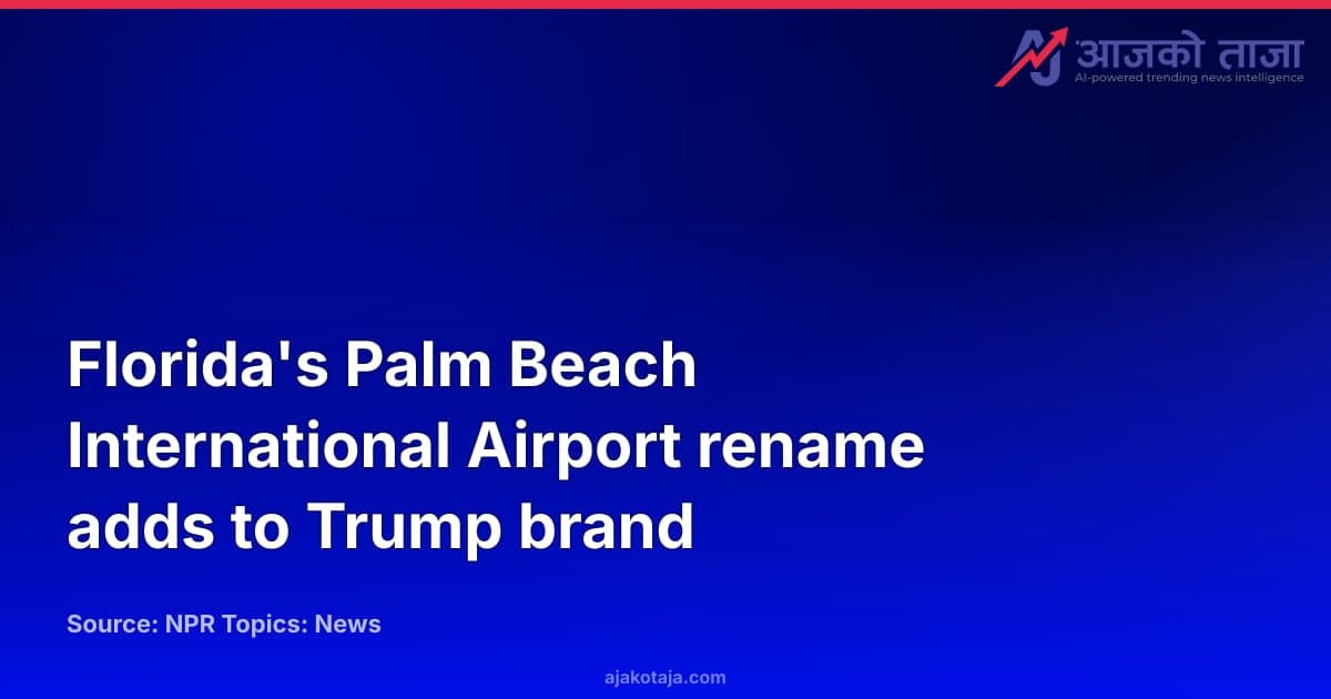Florida's Palm Beach International Airport rename adds to Trump brand