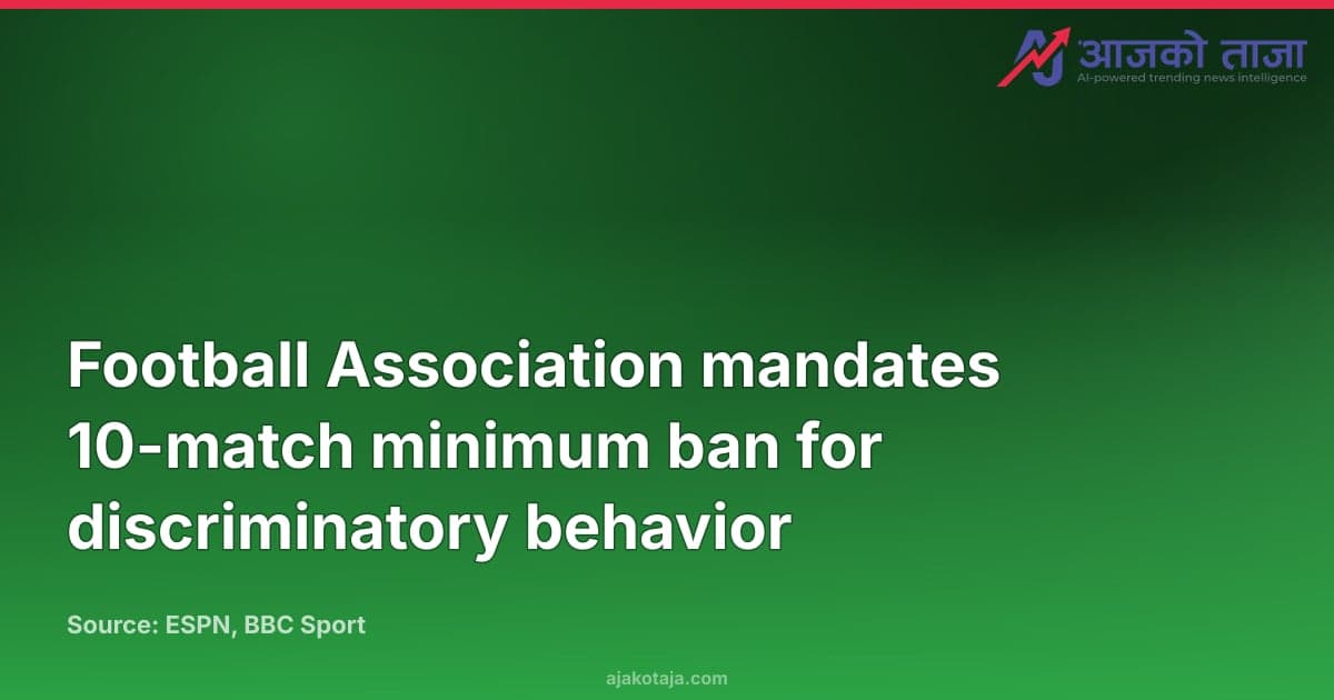 Football Association mandates 10-match minimum ban for discriminatory behavior