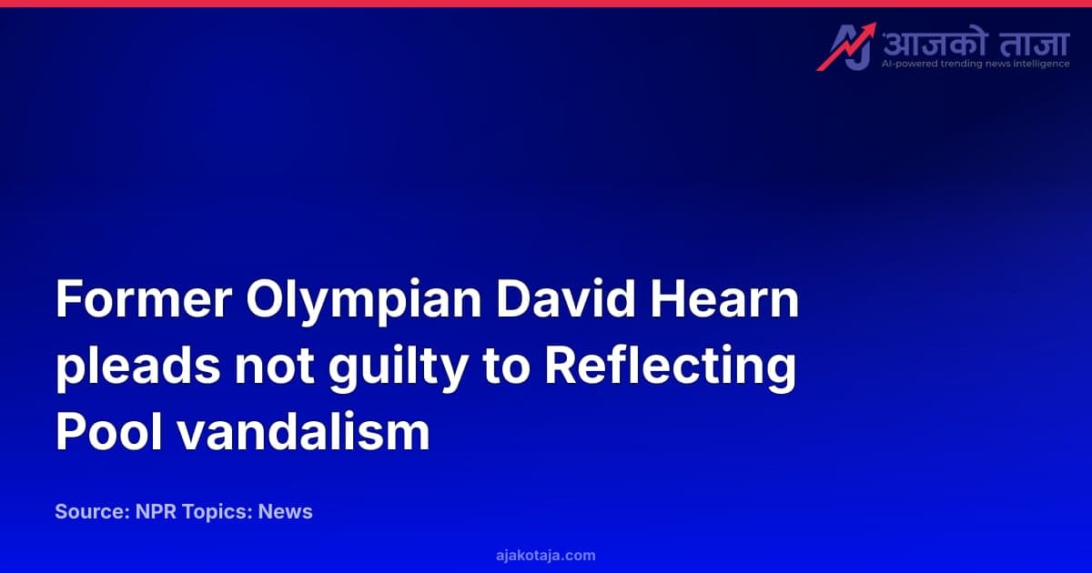 Former Olympian David Hearn pleads not guilty to Reflecting Pool vandalism