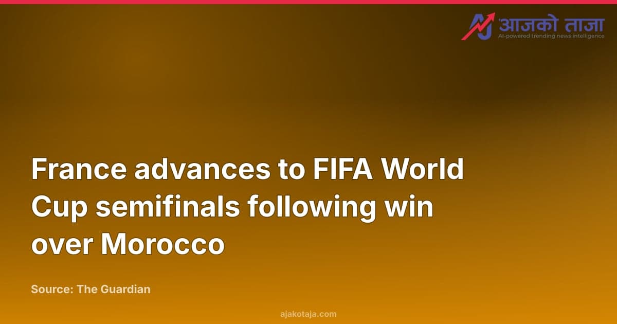 France advances to FIFA World Cup semifinals following win over Morocco