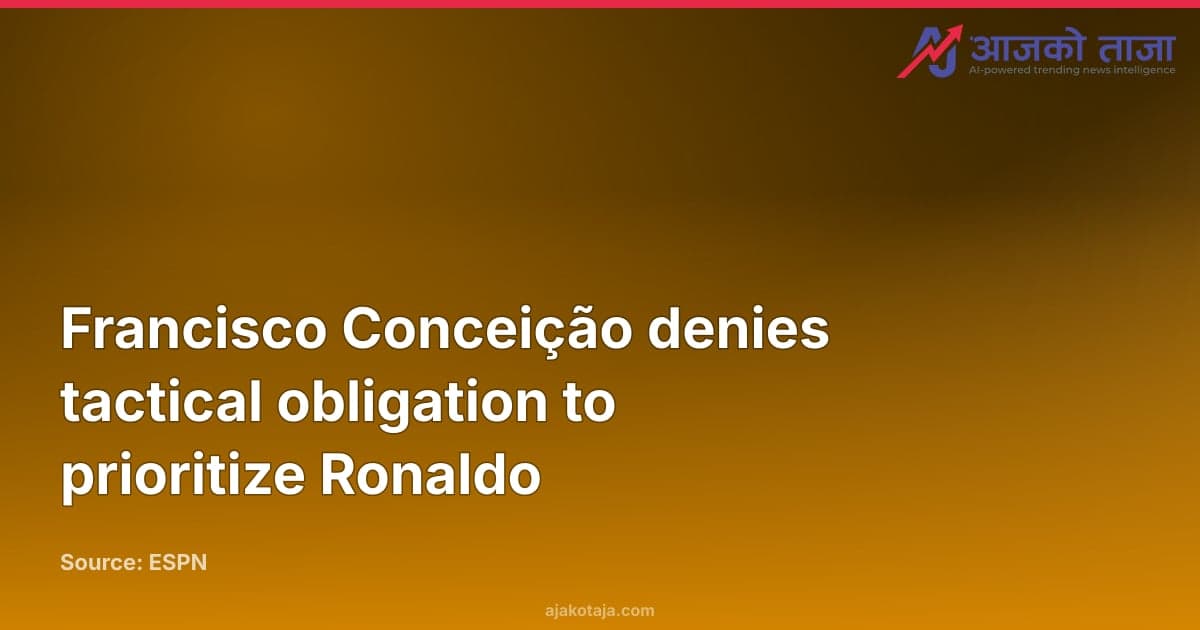 Francisco Conceição denies tactical obligation to prioritize Ronaldo