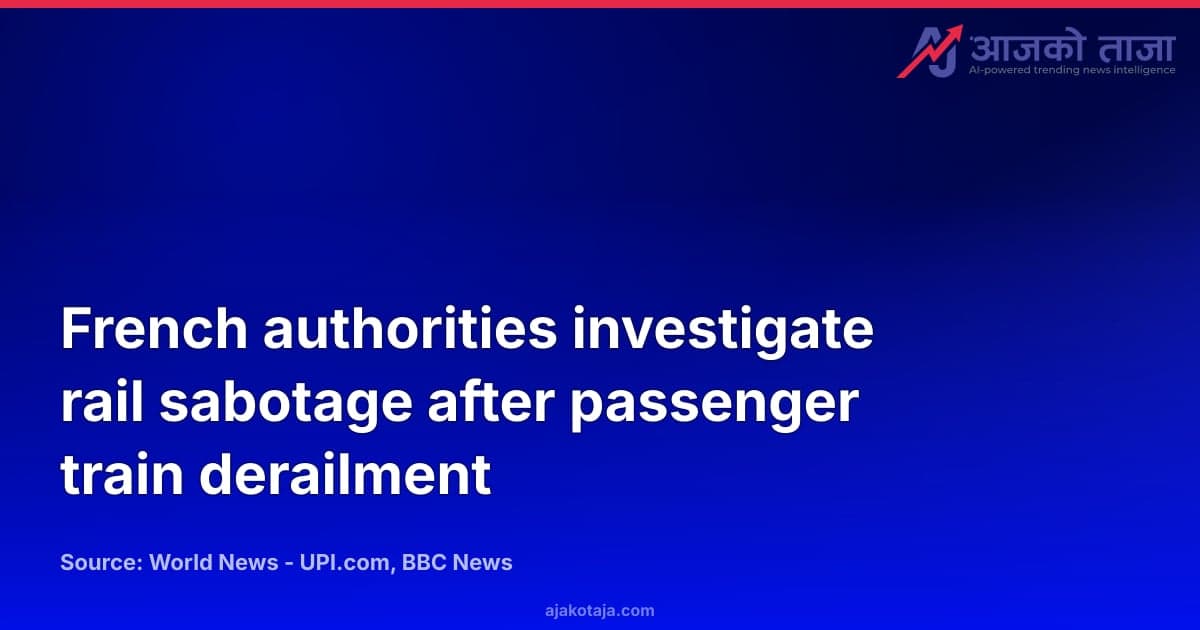 French authorities investigate rail sabotage after passenger train derailment