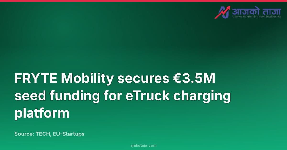 FRYTE Mobility secures €3.5M seed funding for eTruck charging platform