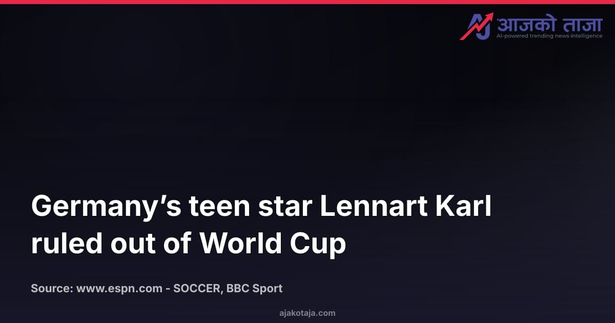 Germany’s teen star Lennart Karl ruled out of World Cup