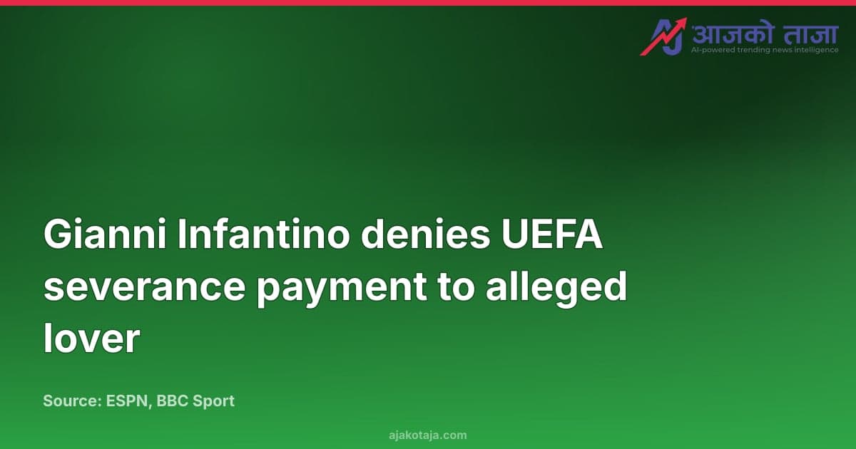 Gianni Infantino denies UEFA severance payment to alleged lover