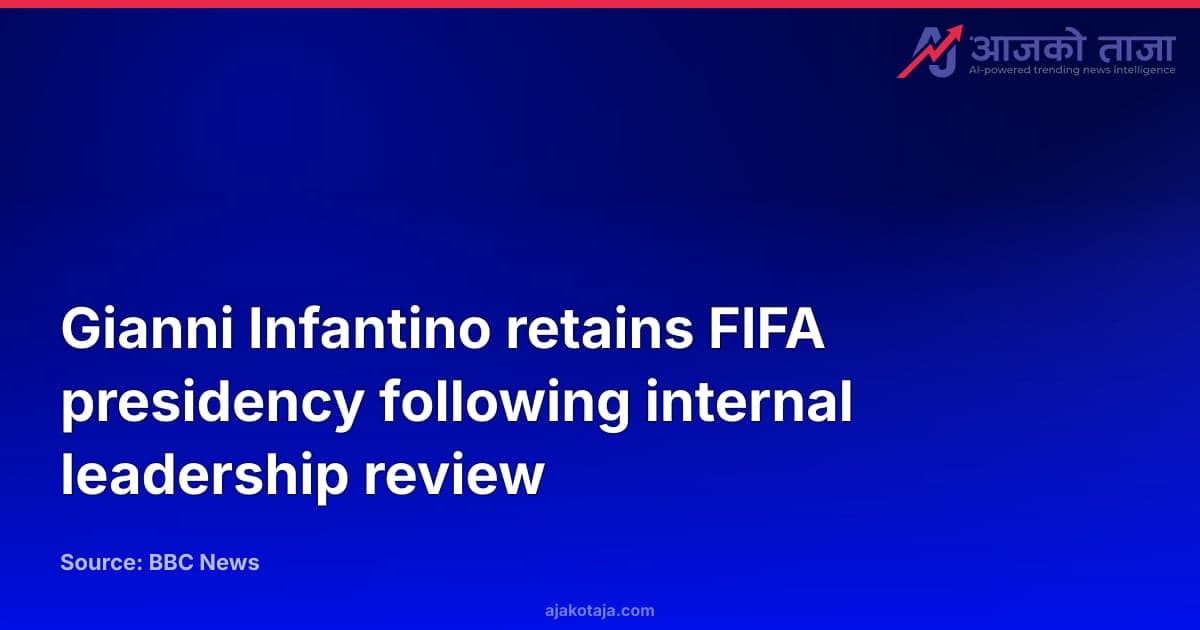 Gianni Infantino retains FIFA presidency following internal leadership review