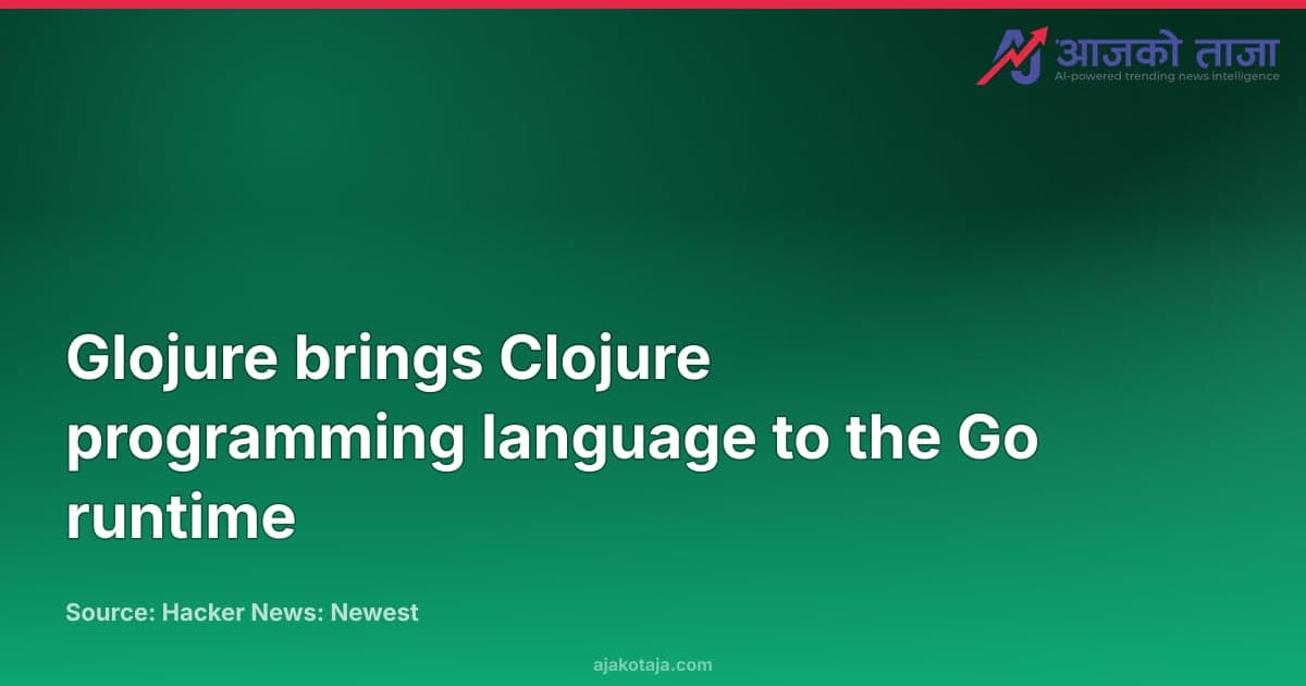 Glojure brings Clojure programming language to the Go runtime