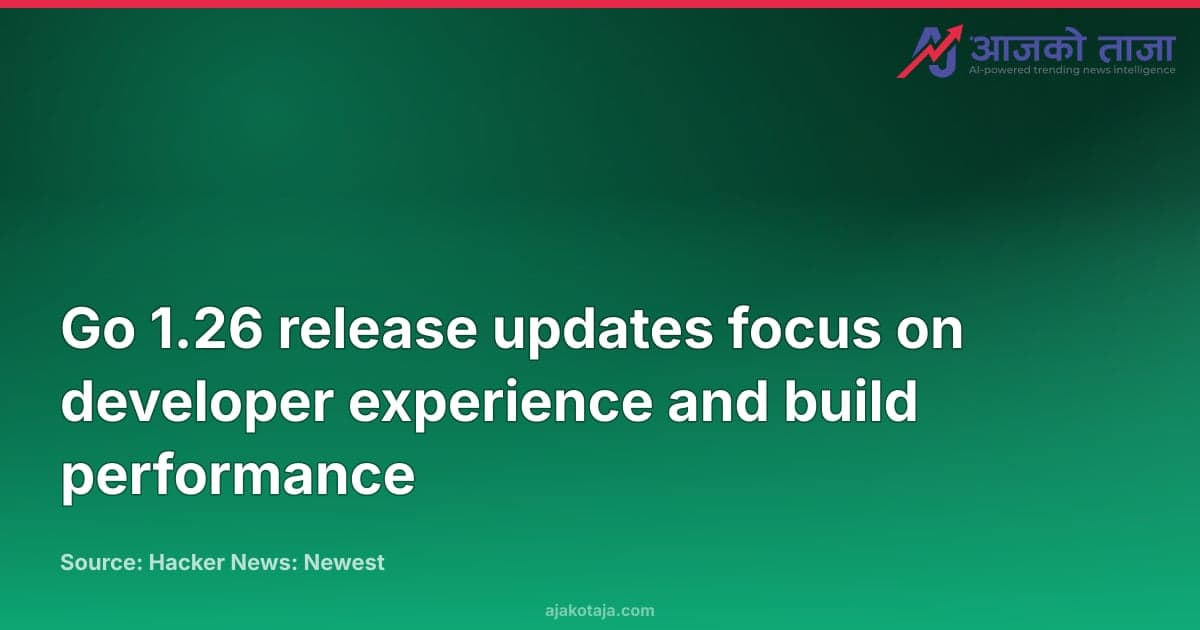 Go 1.26 release updates focus on developer experience and build performance