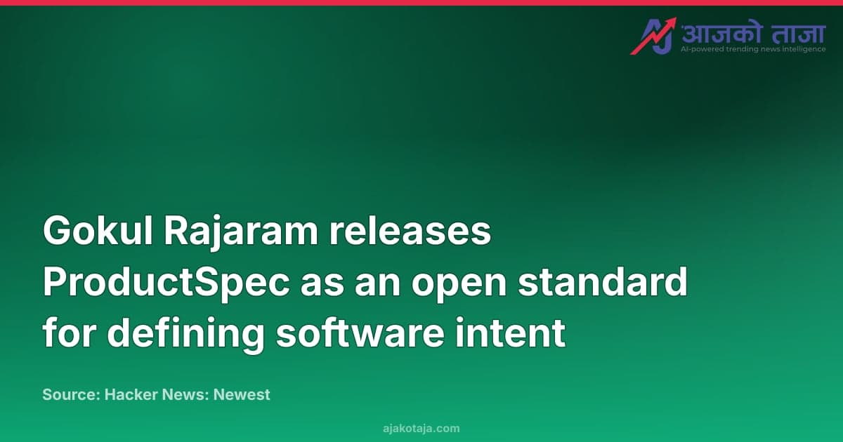 Gokul Rajaram releases ProductSpec as an open standard for defining software intent