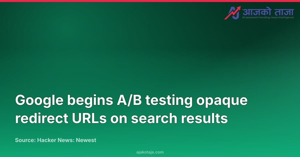 Google begins A/B testing opaque redirect URLs on search results