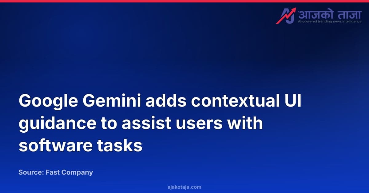 Google Gemini adds contextual UI guidance to assist users with software tasks