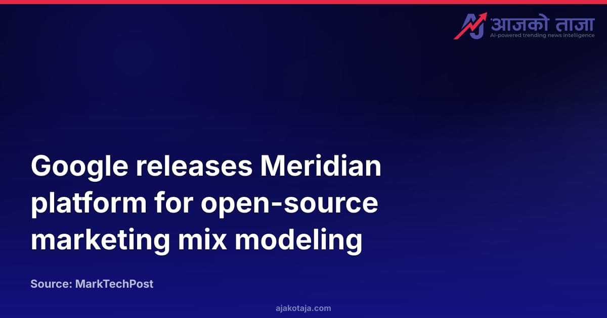 Google releases Meridian platform for open-source marketing mix modeling
