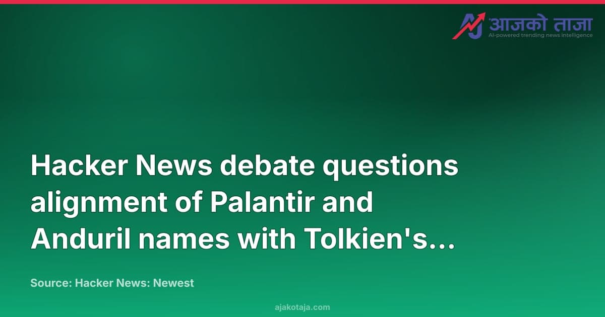 Hacker News debate questions alignment of Palantir and Anduril names with Tolkien's themes