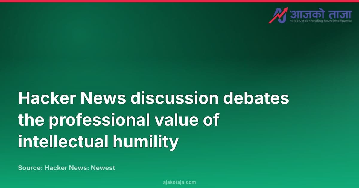 Hacker News discussion debates the professional value of intellectual humility