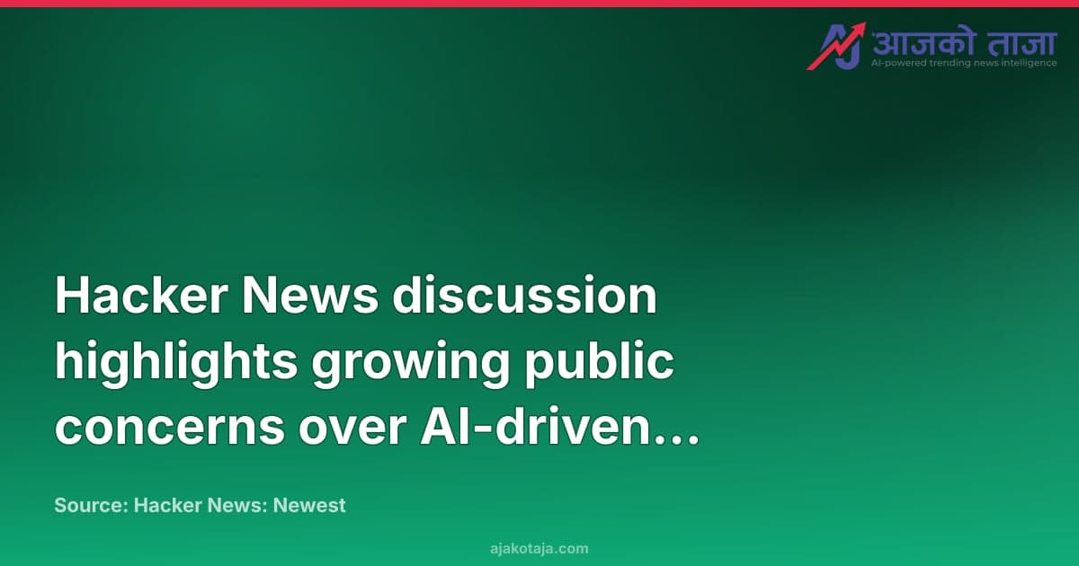 Hacker News discussion highlights growing public concerns over AI-driven economic displacement