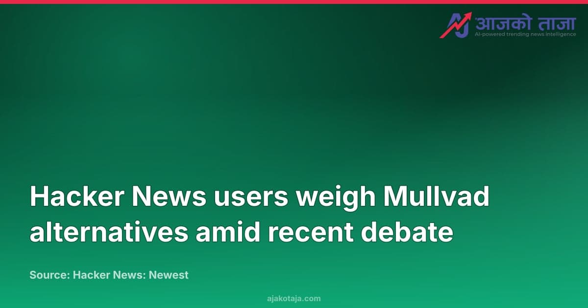 Hacker News users weigh Mullvad alternatives amid recent debate