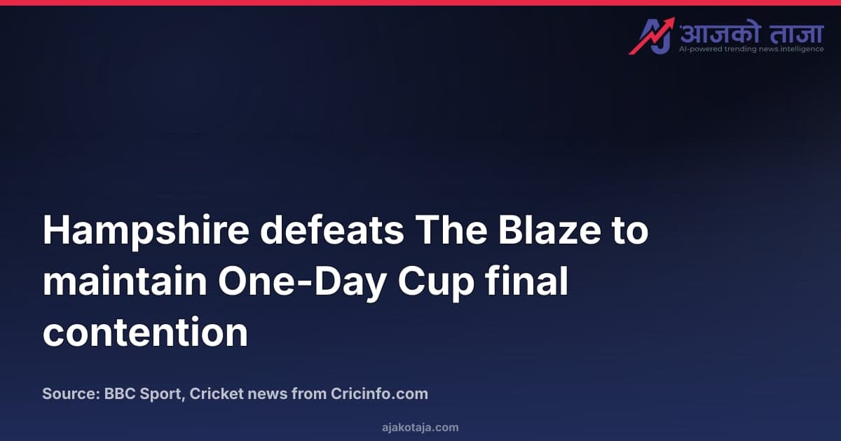 Hampshire defeats The Blaze to maintain One-Day Cup final contention