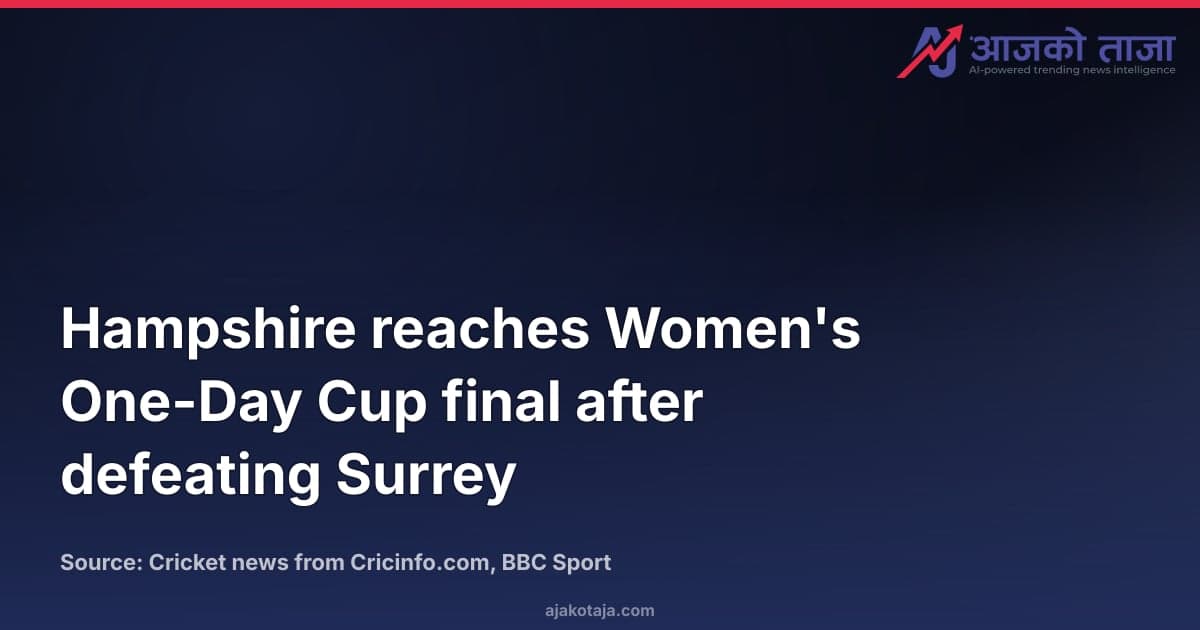 Hampshire reaches Women's One-Day Cup final after defeating Surrey