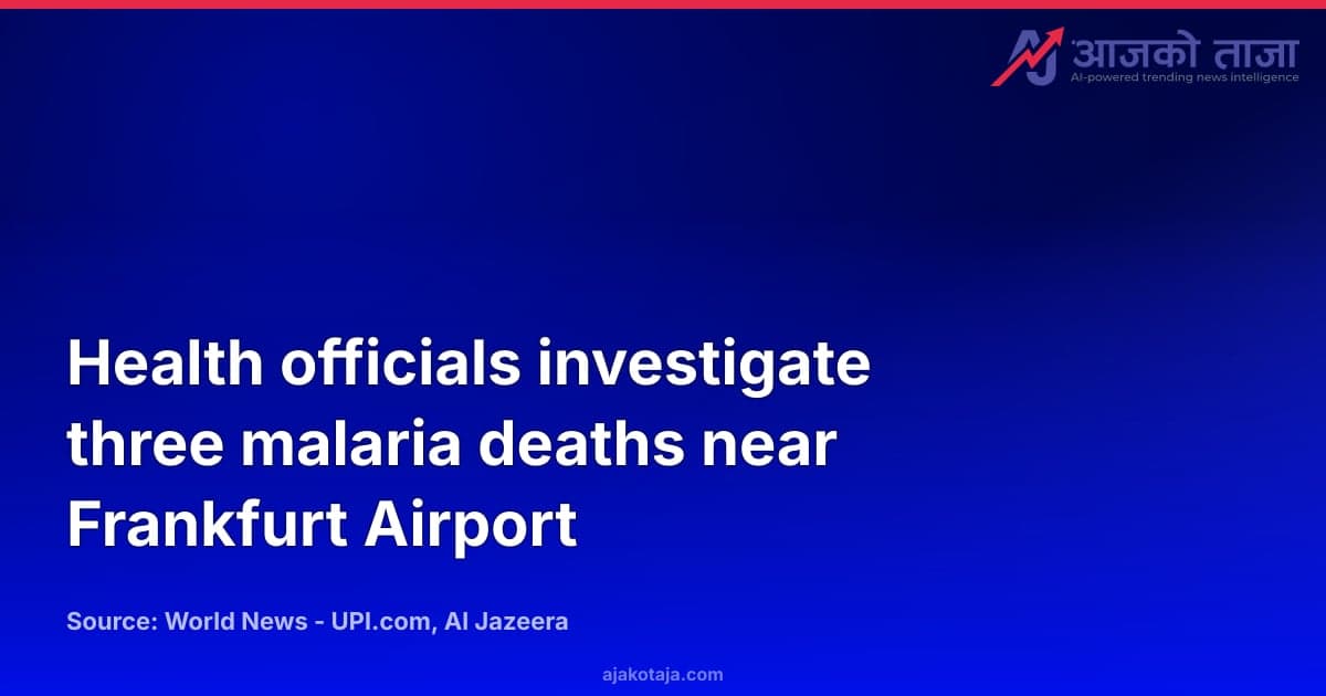 Health officials investigate three malaria deaths near Frankfurt Airport